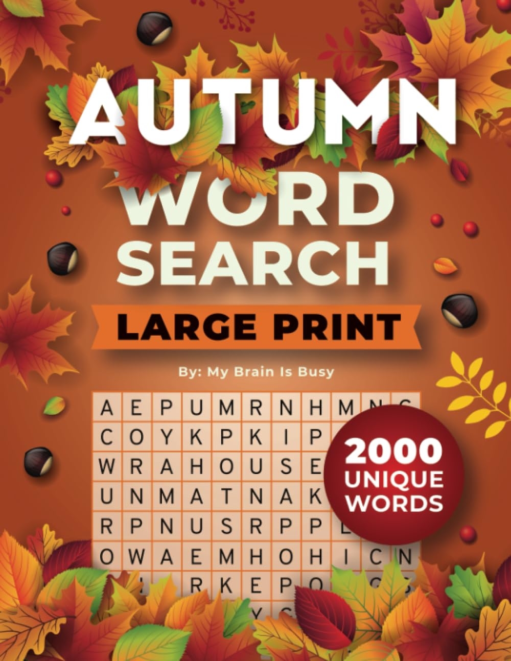 AUTUMN Word Search Puzzle Book For Adults Large Print Puzzles For Seniors And Young People With 2000 Unique Words Is Busy My Brain 9798853593206 Amazon Books