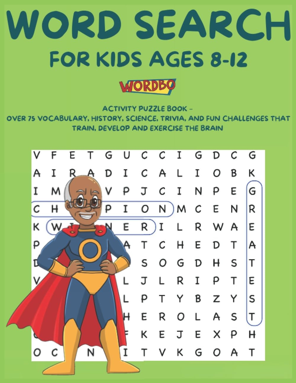 WORD SEARCH FOR KIDS AGES 8 12 WORDBO ACTIVITY PUZZLE BOOK OVER 75 VOCABULARY HISTORY SCIENCE TRIVIA AND FUN CHALLENGES THAT TRAIN DEVELOP AND EXERCISE THE BRAIN CREATIVE WORDBO Avant Michael Avant 